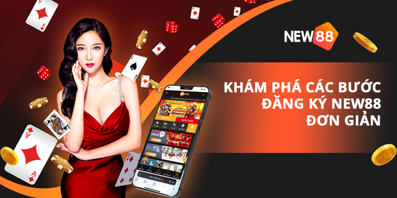 Hướng Dẫn Đăng Ký New88 - Khám Phá Thế Giới Giải Trí Trực Tuyến